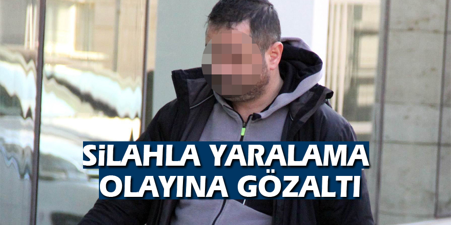 Silahla yaralama olayına gözaltı