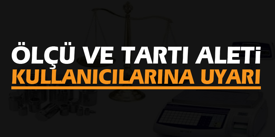 Ölçü ve tartı aleti kullanıcılarına uyarı