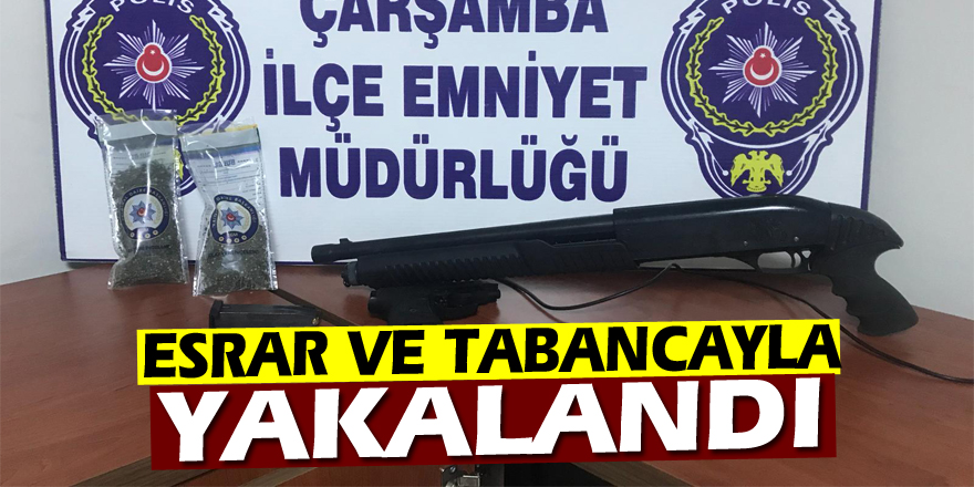 Esrar ve tabancayla yakalandı