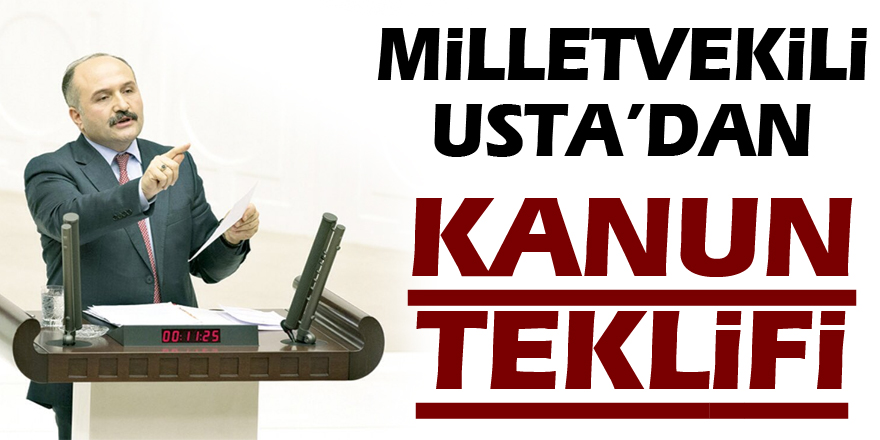 Milletvekili Usta’dan kanun teklifi