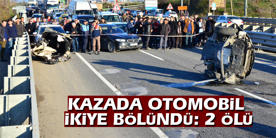 Kazada otomobil ikiye bölündü: 2 ölü