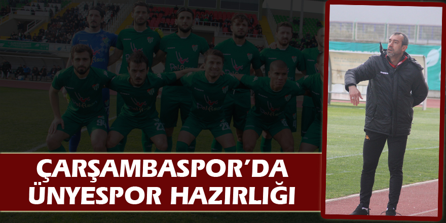 Çarşambaspor’da Ünyespor hazırlığı