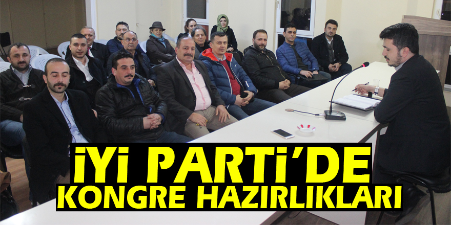 İYİ PARTİ’DE KONGRE HAZIRLIKLARI