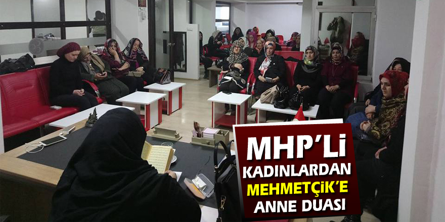 MHP’li Kadınlardan Mehmetçik’e Anne Duası