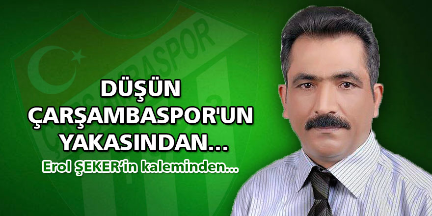 Düşün Çarşambaspor'un yakasından...