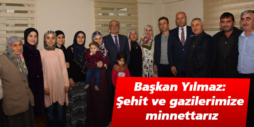 Başkan Yılmaz: "Şehit ve gazilerimize minnettarız"