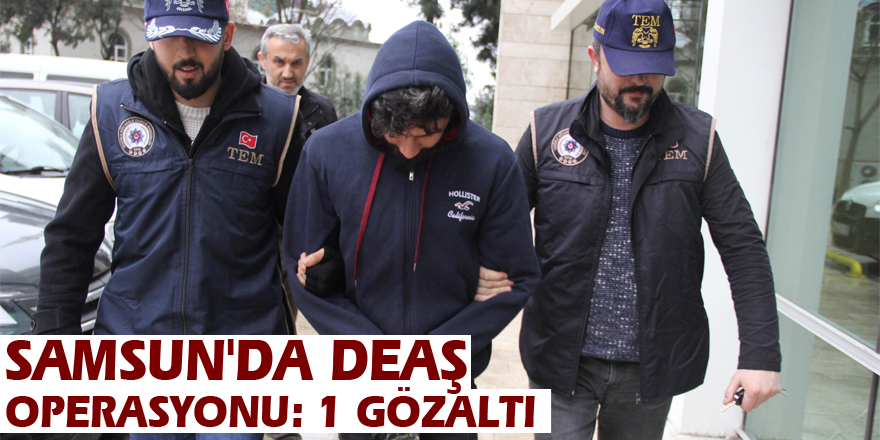 Samsun'da DEAŞ operasyonu: 1 gözaltı