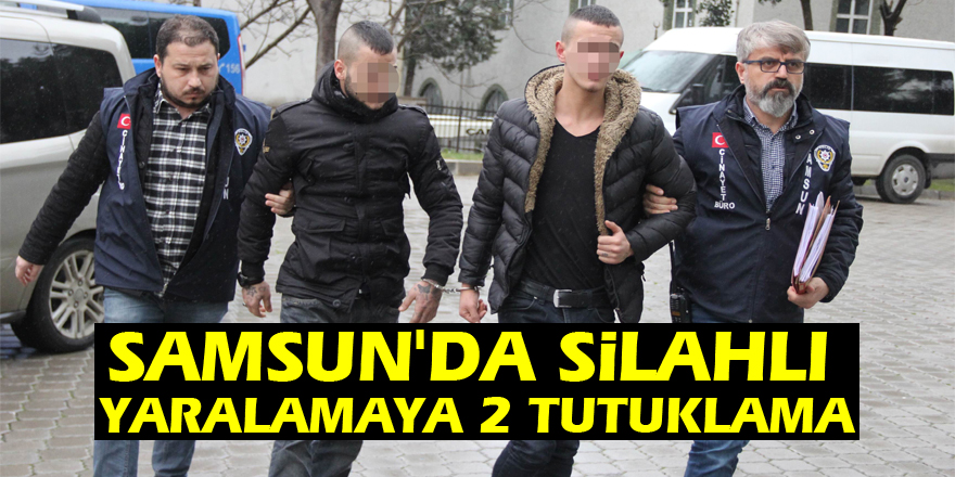 Samsun'da silahlı yaralamaya 2 tutuklama