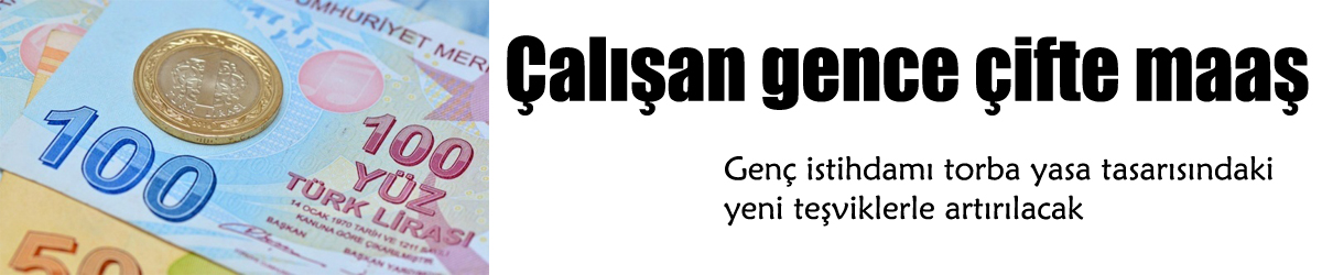 Çalışan gence çifte maaş