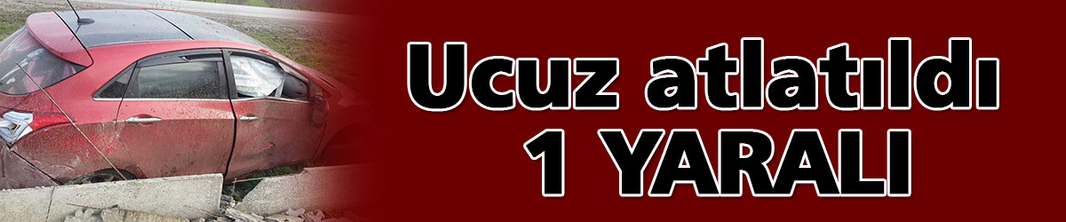 Ucuz atlatıldı: 1 Yaralı