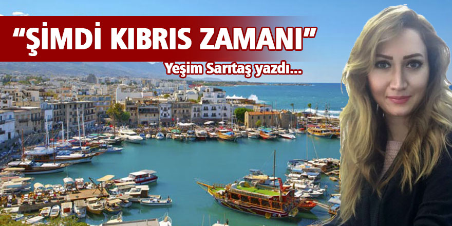 “Şimdi Kıbrıs Zamanı”