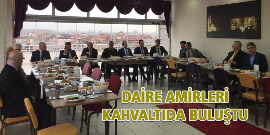 Daire amirleri kahvaltıda buluştu