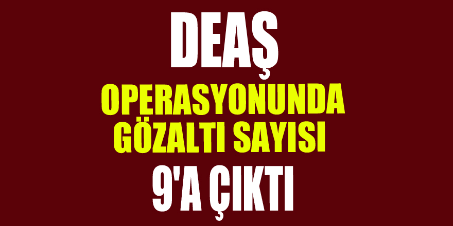 Samsun'da DEAŞ operasyonunda gözaltı sayısı 9'a çıktı