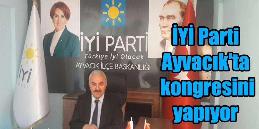 İYİ Parti Ayvacık'ta kongresini yapıyor