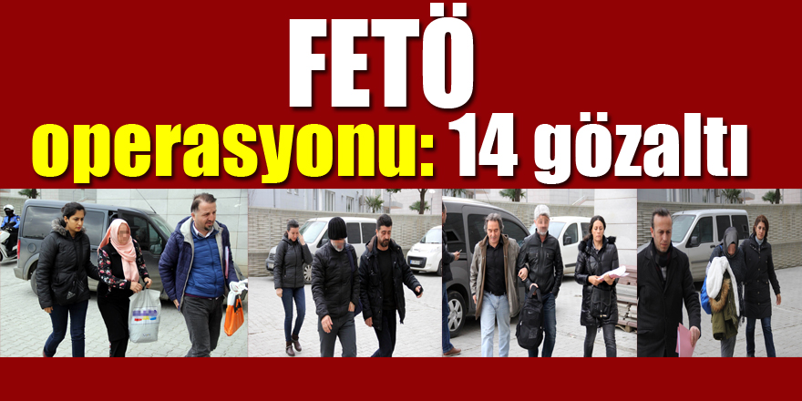 Samsun'da FETÖ operasyonu: 14 gözaltı 