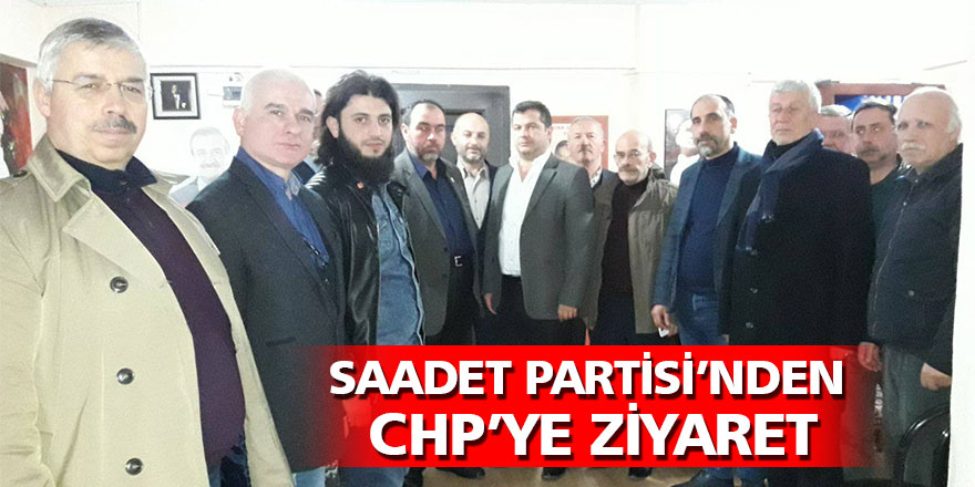 Saadet Partisi’nden CHP’ye ziyaret