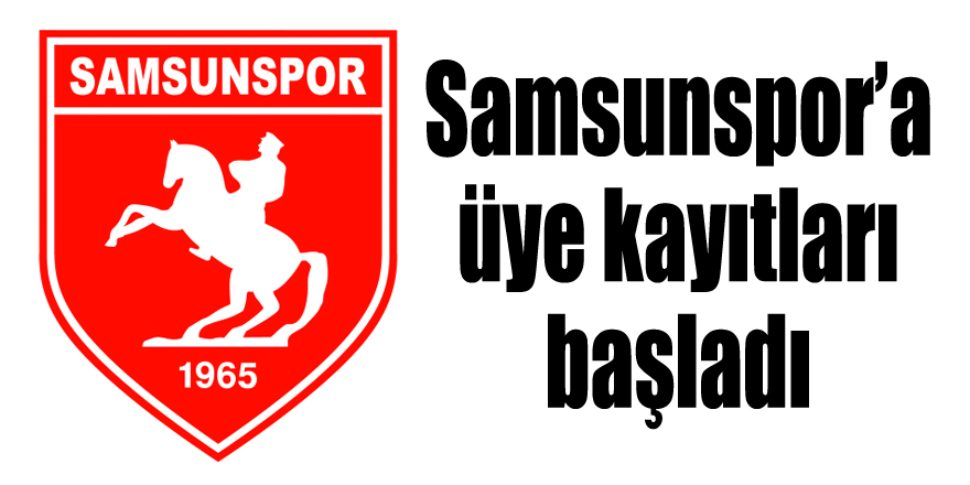 Samsunspor’a üye kayıtları başladı