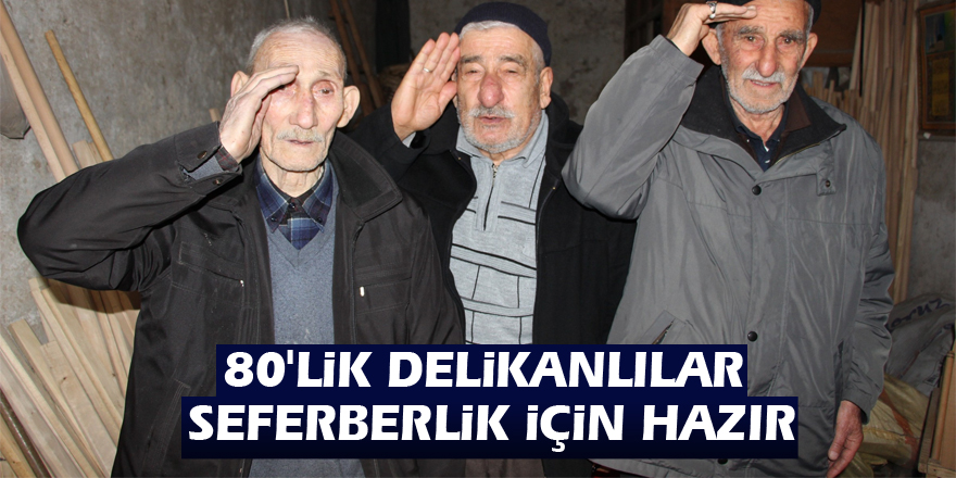 80'lik delikanlılar seferberlik için hazır