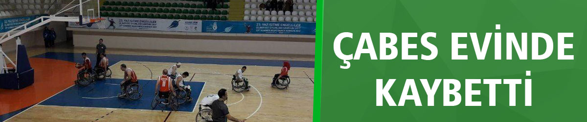 ÇABES EVİNDE KAYBETTİ: 65-52