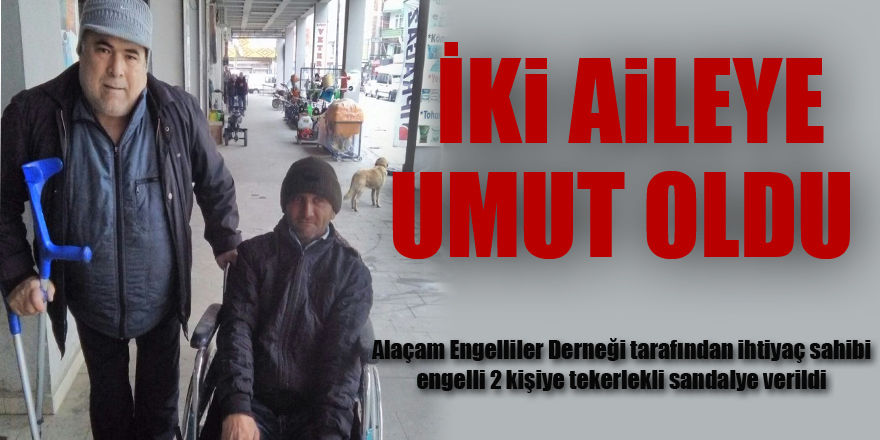  İki aileye umut oldu 