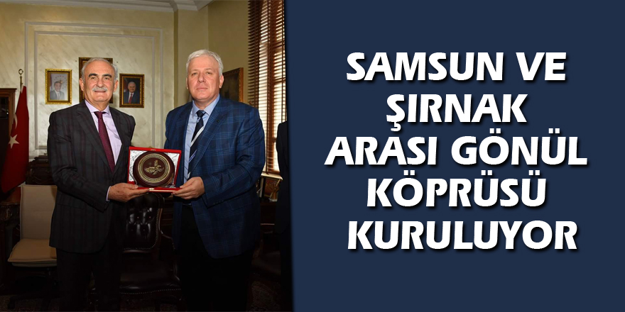 Samsun ve Şırnak arası gönül köprüsü kuruluyor