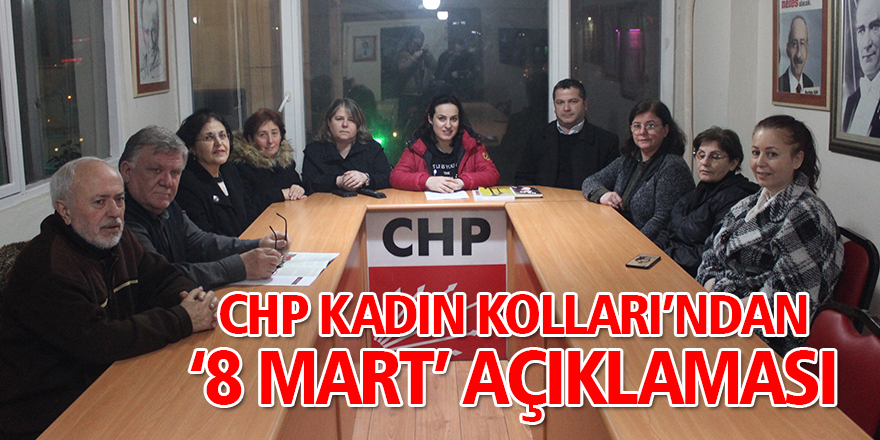 CHP Kadın Kolları’ndan ‘8 Mart’ açıklaması