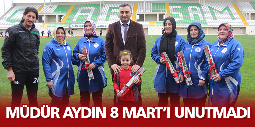 Müdür Aydın 8 Mart’ı unutmadı