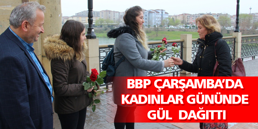 BBP KADINLAR GÜNÜNDE GÜL  DAĞITTI