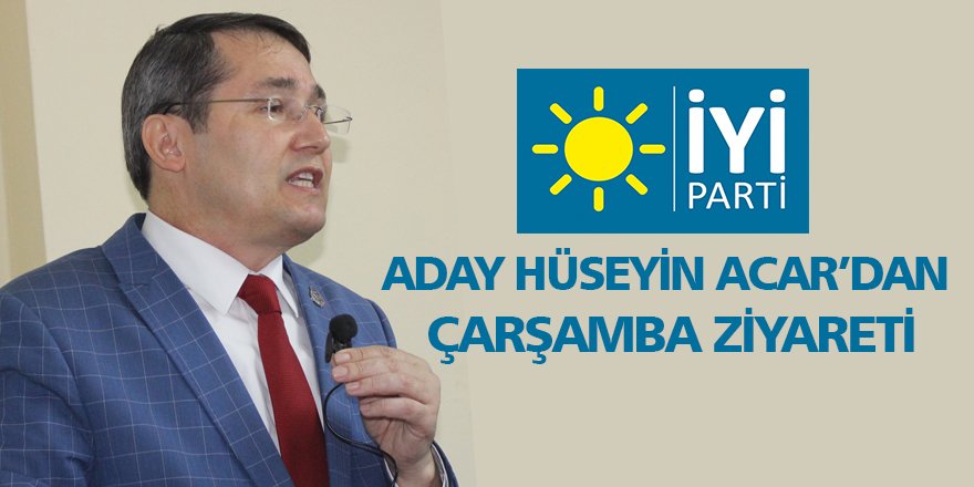 Aday Hüseyin Acar’dan Çarşamba ziyareti