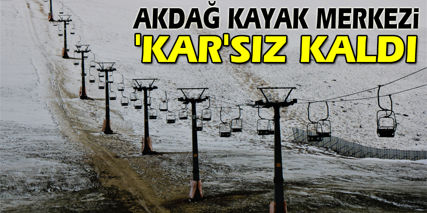 Akdağ Kayak Merkezi 'kar'sız kaldı