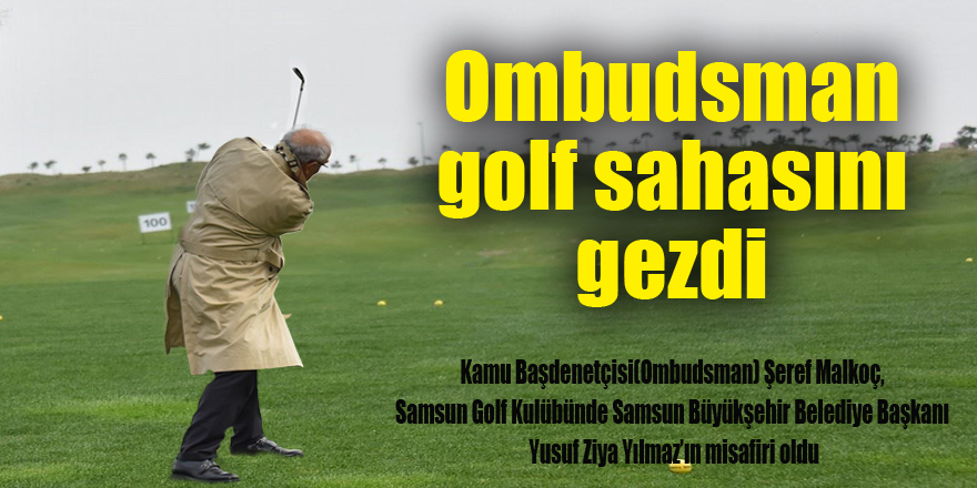 Ombudsman golf sahasını gezdi 