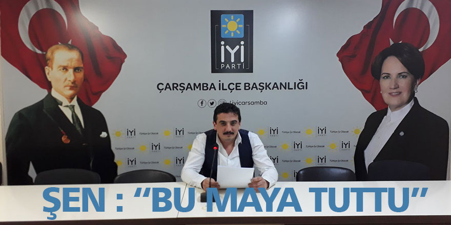 ŞEN: “BU MAYA TUTTU!”