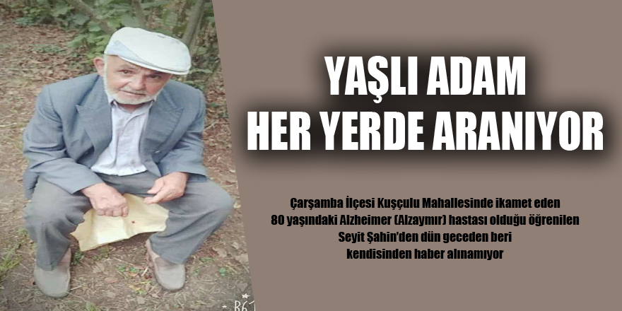 Yaşlı adam her yerde aranıyor