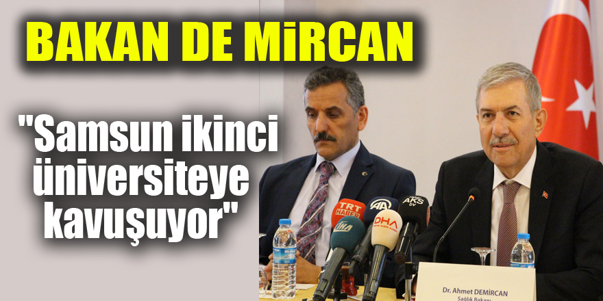 Bakan De mircan: "Samsun ikinci üniversiteye kavuşuyor"