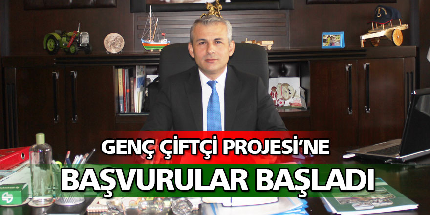 Genç Çiftçi Projesi’ne başvurular başladı