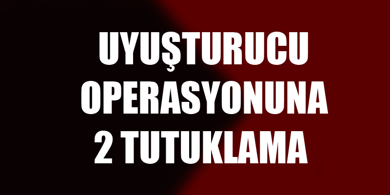 Samsun’da uyuşturucu operasyonuna 2 tutuklama 