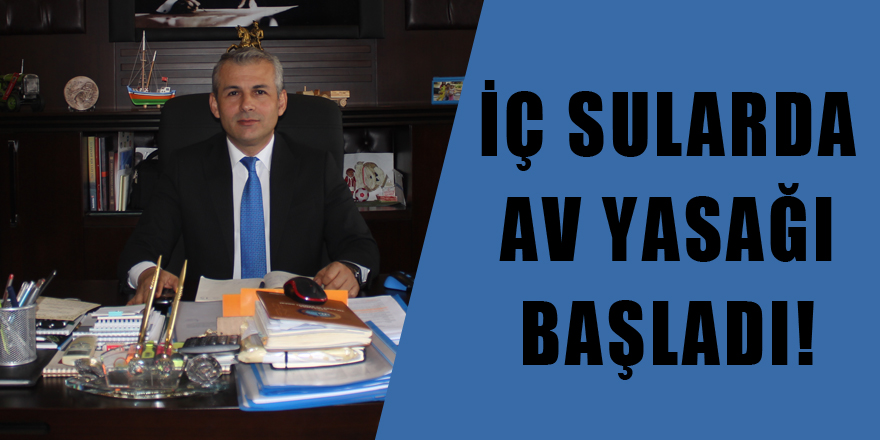 İÇ SULARDA AV YASAĞI BAŞLADI!