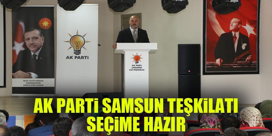 AK Parti Samsun Teşkilatı seçime hazır 