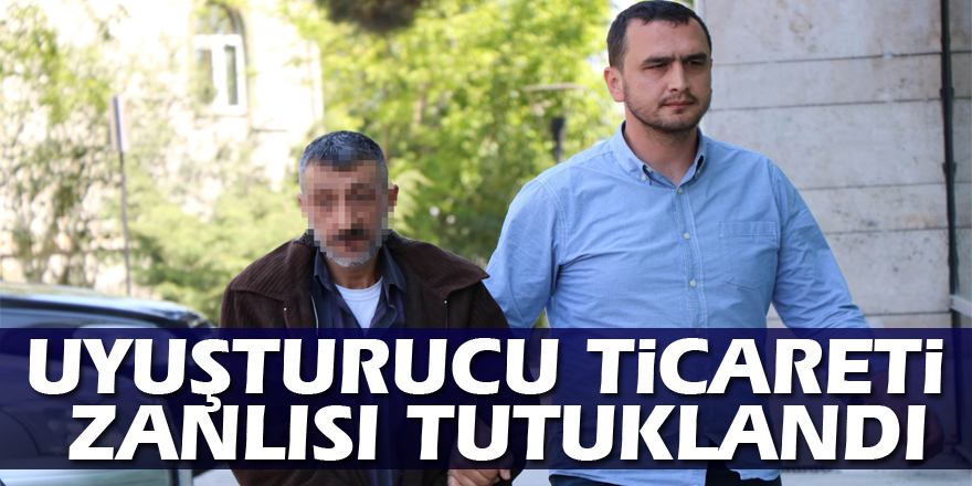 Uyuşturucu ticareti zanlısı tutuklandı