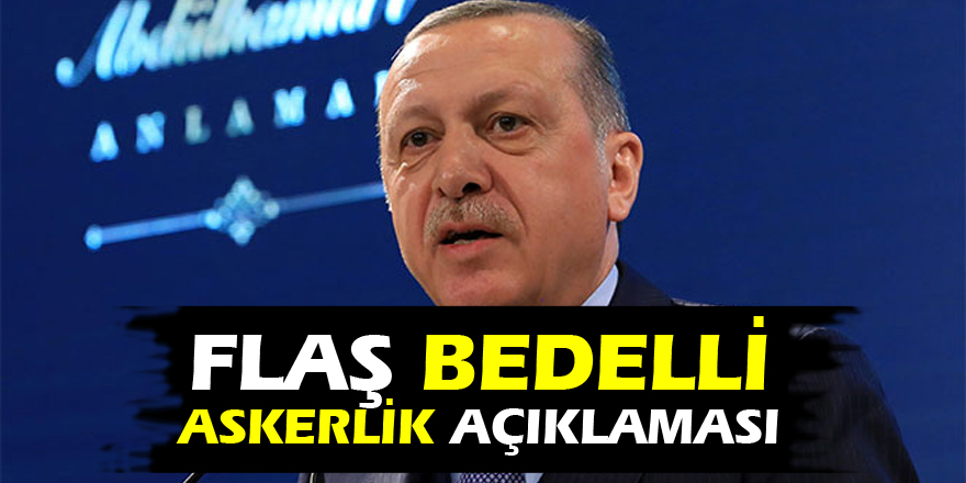 Cumhurbaşkanı Erdoğan'dan flaş açıklamalar!