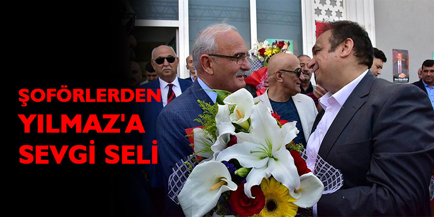 Şoförlerden Yılmaz'a sevgi seli