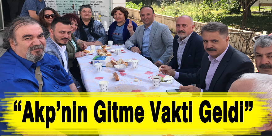 AKCAGÖZ: “AKP’NİN GİTME VAKTİ GELDİ”