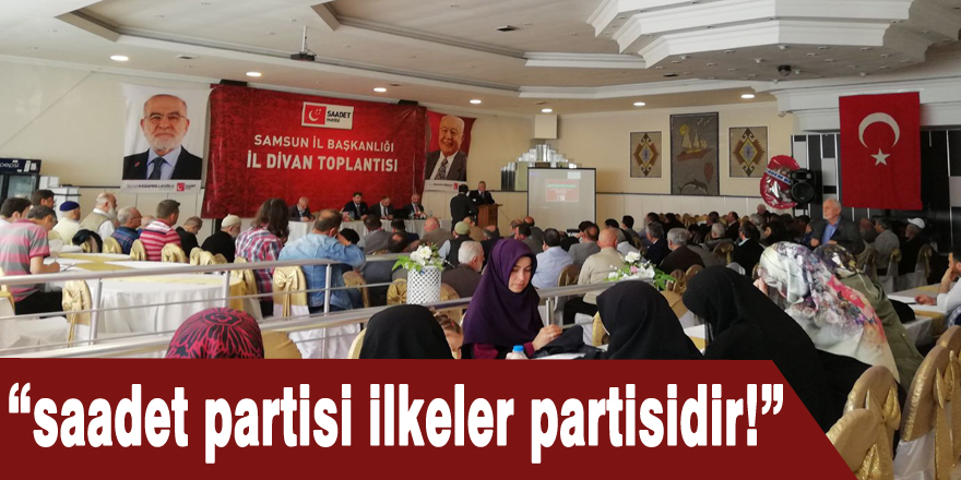 Armutçu: “saadet partisi ilkeler partisidir!”