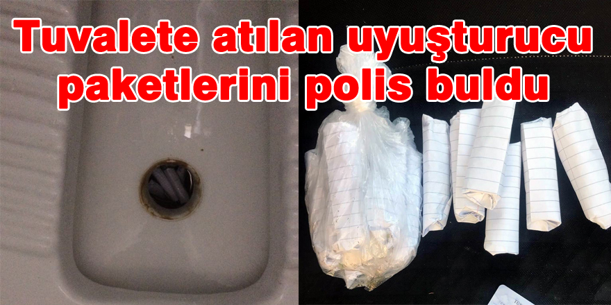 Tuvalete atılan uyuşturucu paketlerini polis buldu 