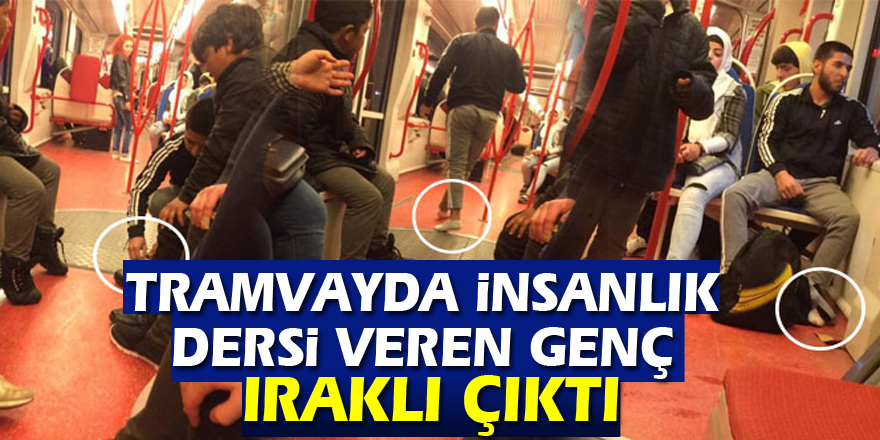 Tramvayda insanlık dersi veren genç Iraklı çıktı