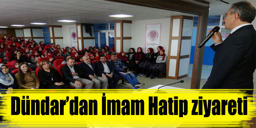 Dündar’dan İmam Hatip ziyareti