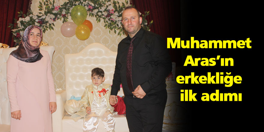 Muhammet Aras’ın erkekliğe ilk adımı