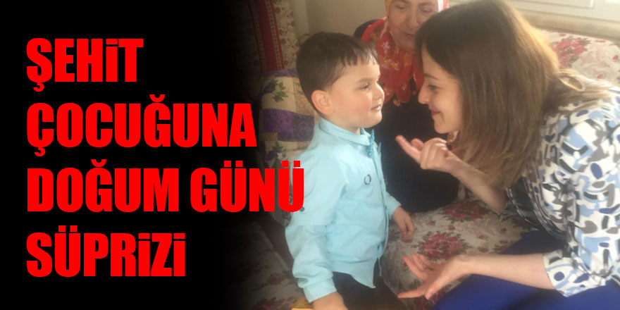 Şehit çocuğuna sürpriz doğum günü 