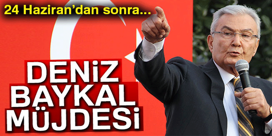 Budak’tan Deniz Baykal müjdesi