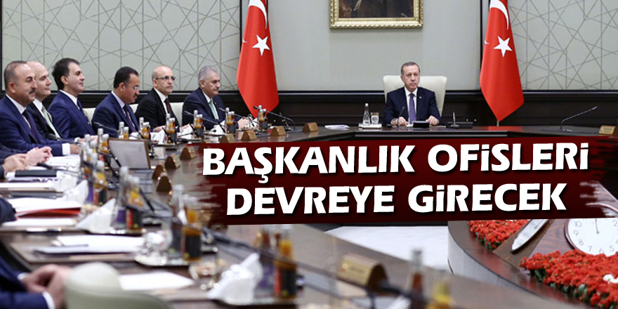 Başkanlık ofisleri devreye girecek